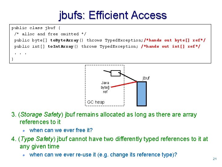 jbufs: Efficient Access public class jbuf { /* alloc and free omitted */ public