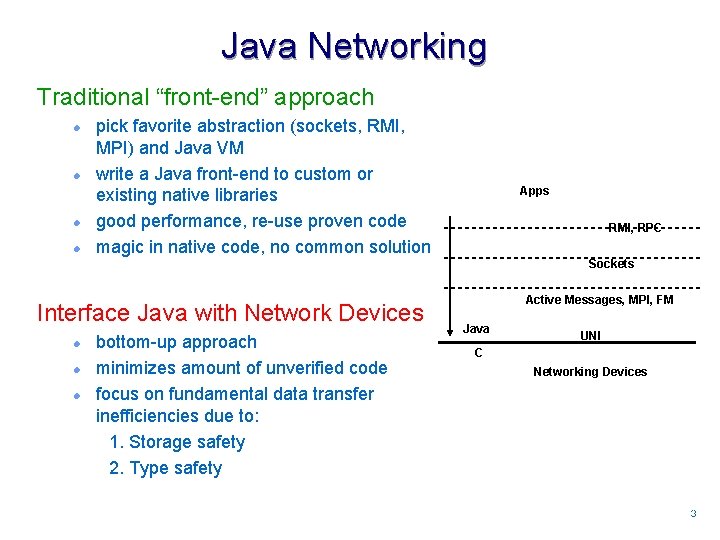 Java Networking Traditional “front-end” approach l l pick favorite abstraction (sockets, RMI, MPI) and