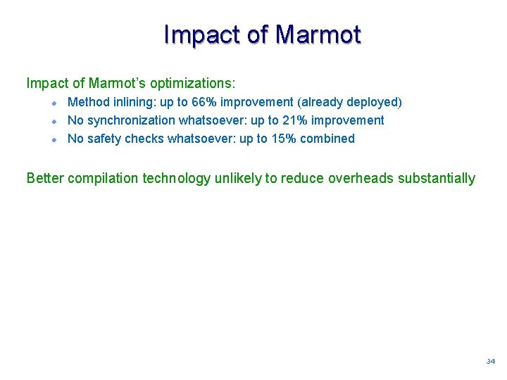 Impact of Marmot’s optimizations: l l l Method inlining: up to 66% improvement (already