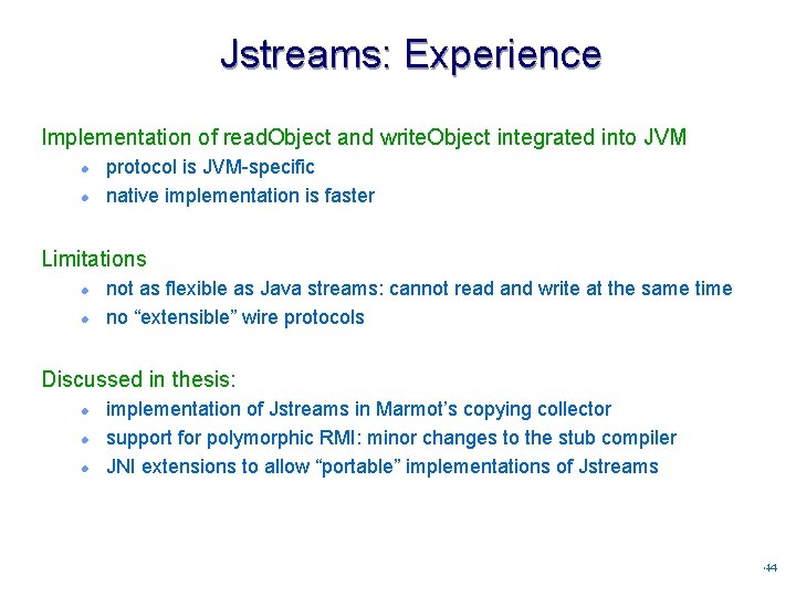 Jstreams: Experience Implementation of read. Object and write. Object integrated into JVM l l