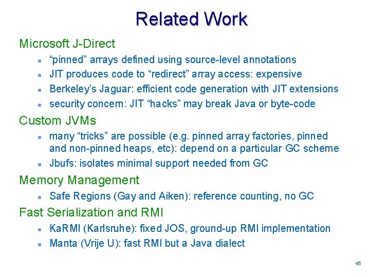 Related Work Microsoft J-Direct l l “pinned” arrays defined using source-level annotations JIT produces