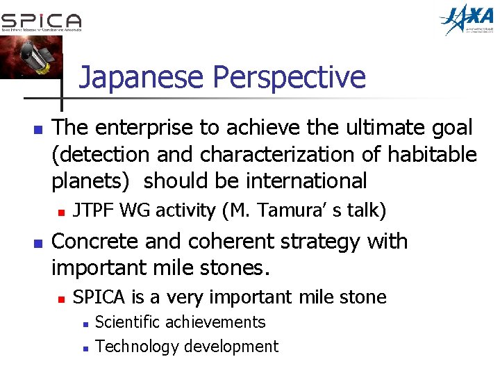 Japanese Perspective n The enterprise to achieve the ultimate goal (detection and characterization of