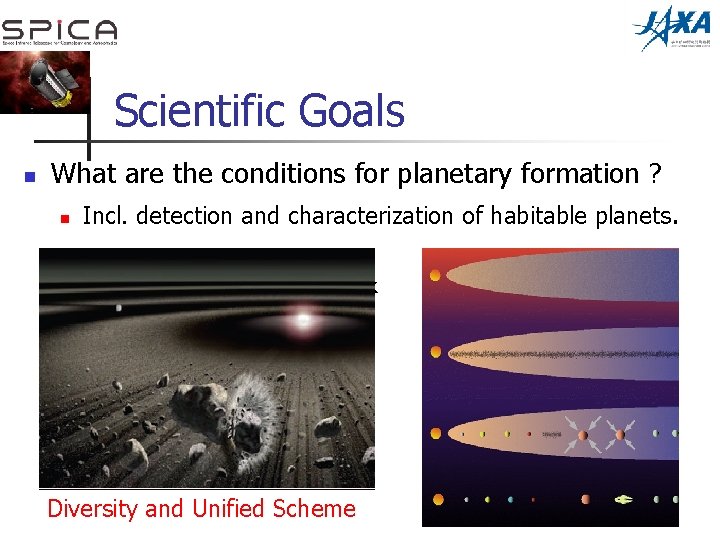 Scientific Goals n What are the conditions for planetary formation ? n n n