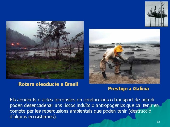 Rotura oleoducte a Brasil Prestige a Galícia Els accidents o actes terroristes en conduccions