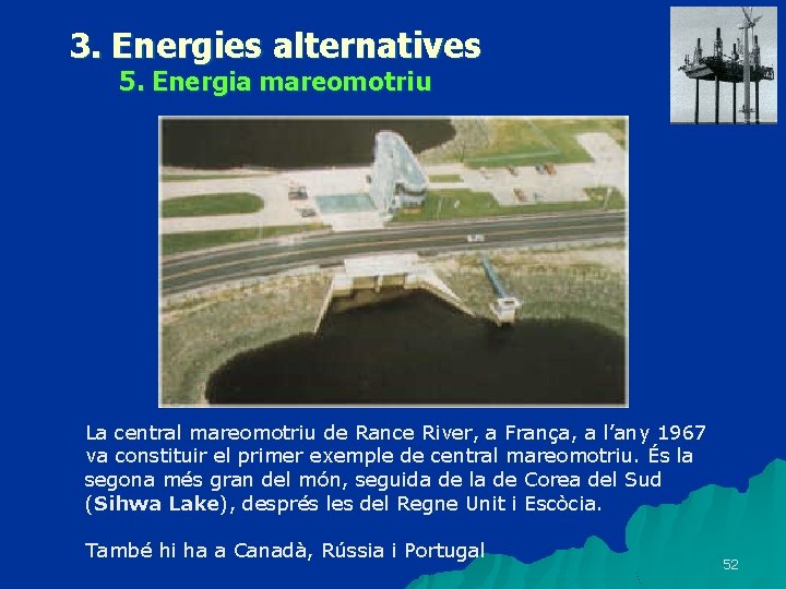 3. Energies alternatives 5. Energia mareomotriu La central mareomotriu de Rance River, a França,