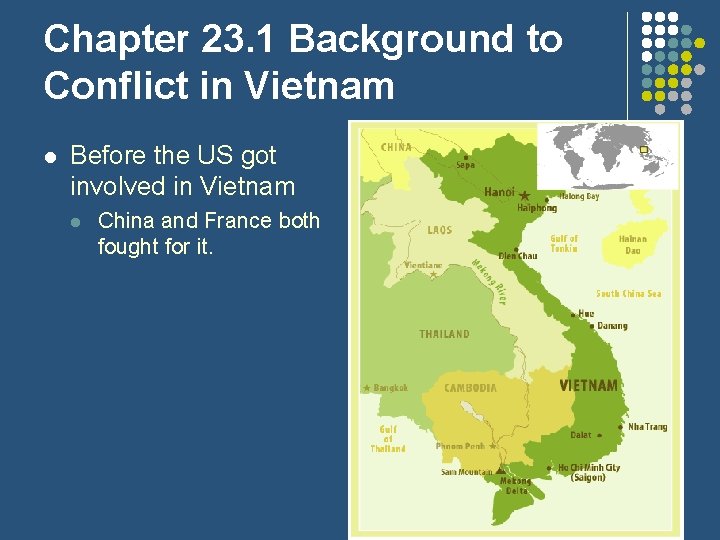 Chapter 23. 1 Background to Conflict in Vietnam l Before the US got involved