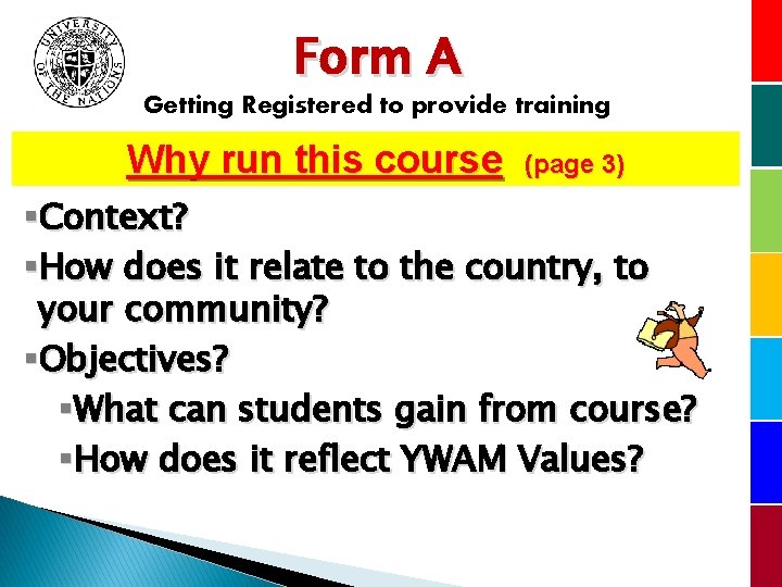 Form A Getting Registered to provide training Why run this course (page 3) §Context?