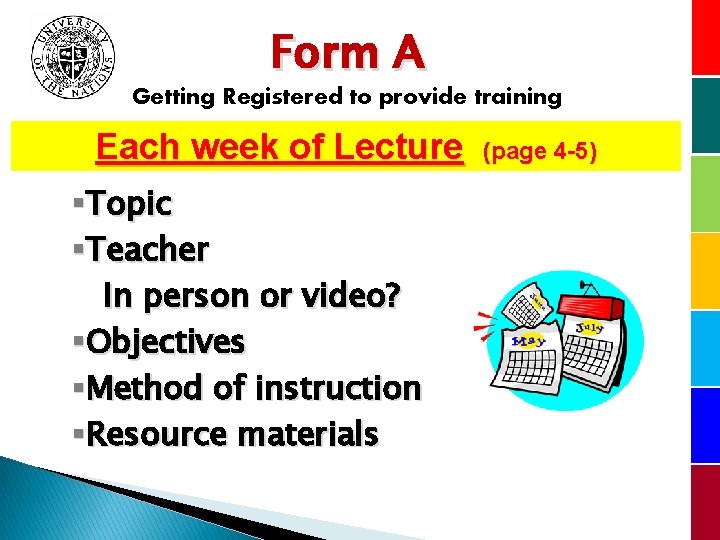 Form A Getting Registered to provide training Each week of Lecture §Topic §Teacher In