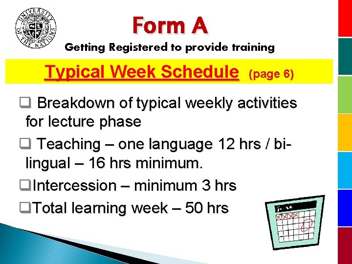 Form A Getting Registered to provide training Typical Week Schedule (page 6) q Breakdown