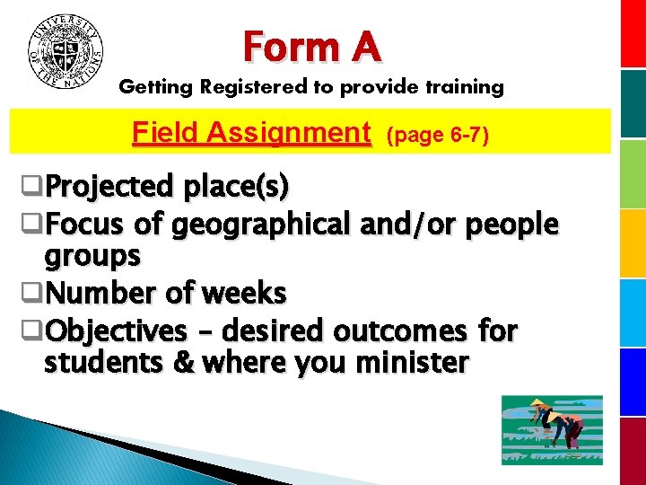 Form A Getting Registered to provide training Field Assignment (page 6 -7) q. Projected