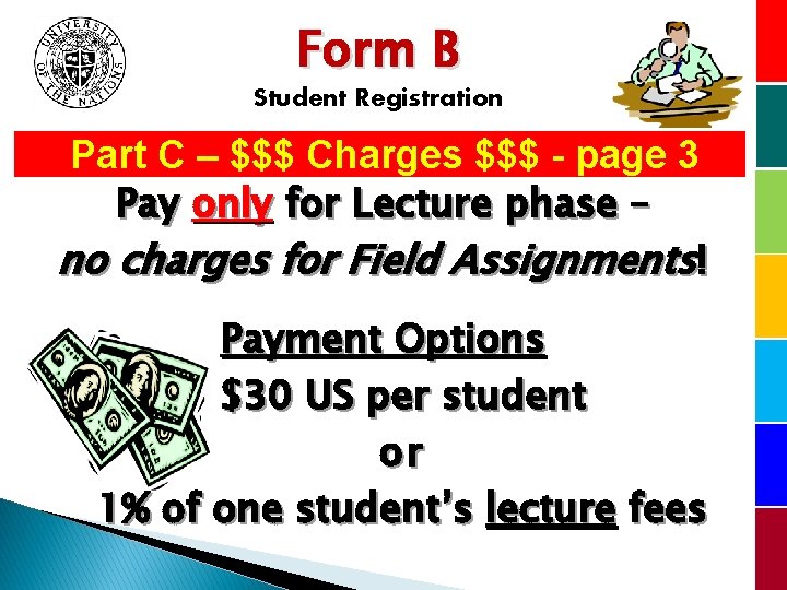 Form B Student Registration Part C – $$$ Charges $$$ - page 3 Pay