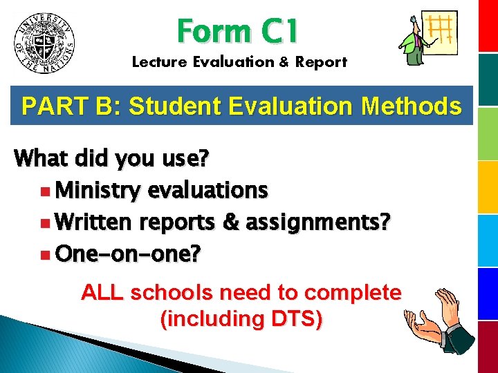 Form C 1 Lecture Evaluation & Report PART B: Student Evaluation Methods What did