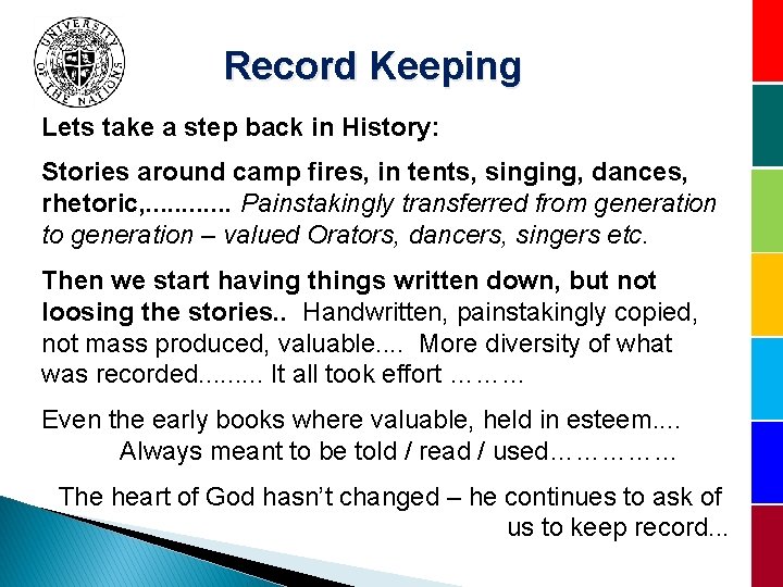 Record Keeping Lets take a step back in History: Stories around camp fires, in