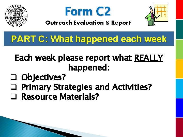 Form C 2 Outreach Evaluation & Report PART C: What happened each week Each