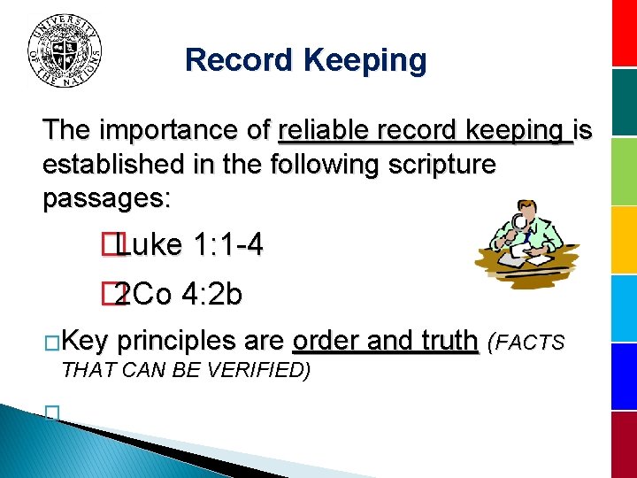 Record Keeping The importance of reliable record keeping is established in the following scripture