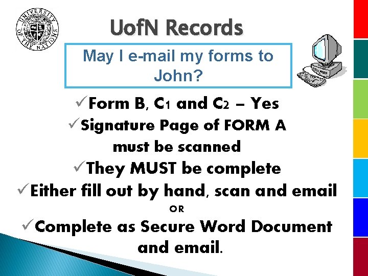 Uof. N Records May I e-mail my forms to John? üForm B, C 1