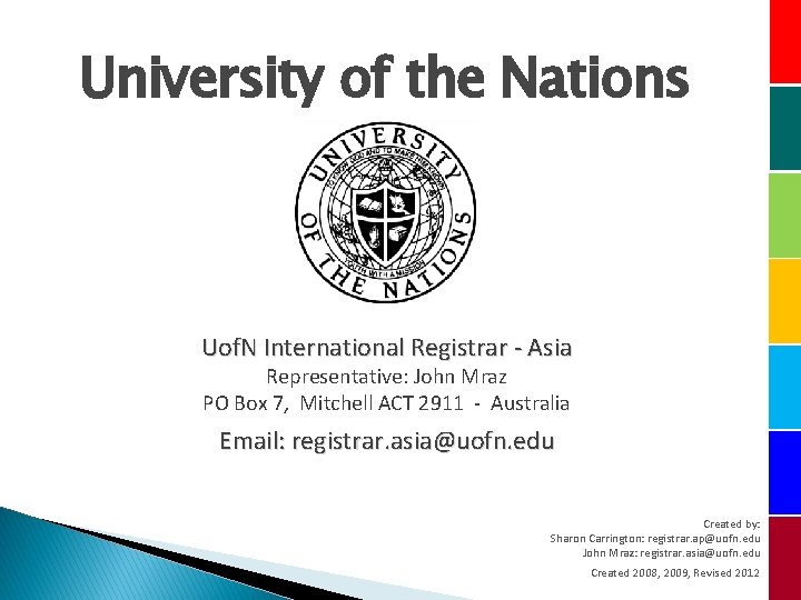 University of the Nations Uof. N International Registrar - Asia Representative: John Mraz PO