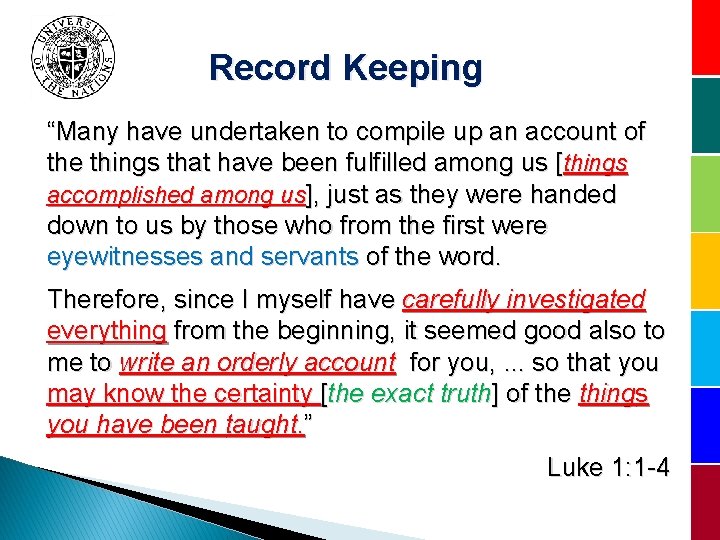 Record Keeping “Many have undertaken to compile up an account of the things that