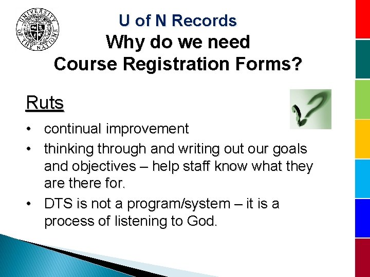 U of N Records Why do we need Course Registration Forms? Ruts • •