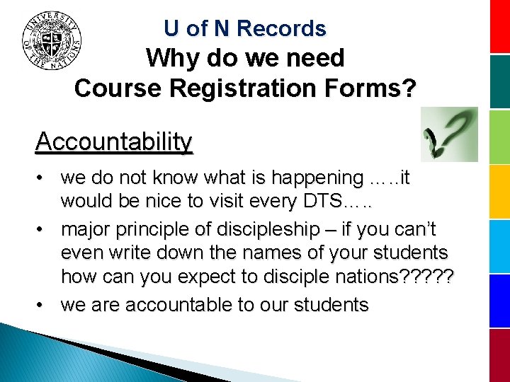 U of N Records Why do we need Course Registration Forms? Accountability • we