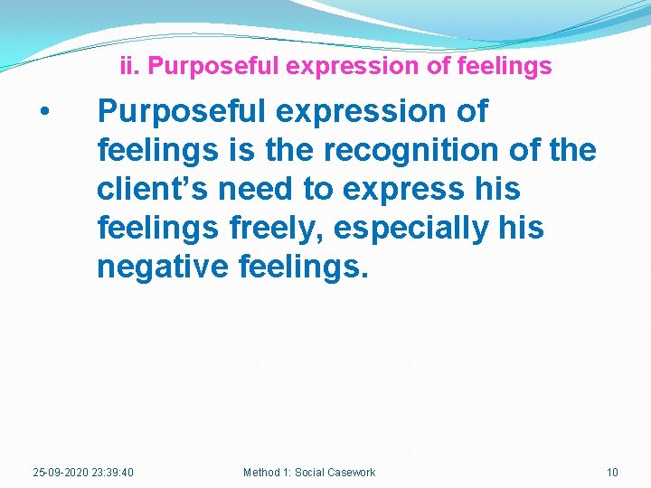 ii. Purposeful expression of feelings • Purposeful expression of feelings is the recognition of