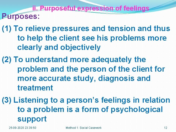 ii. Purposeful expression of feelings Purposes: (1) To relieve pressures and tension and thus