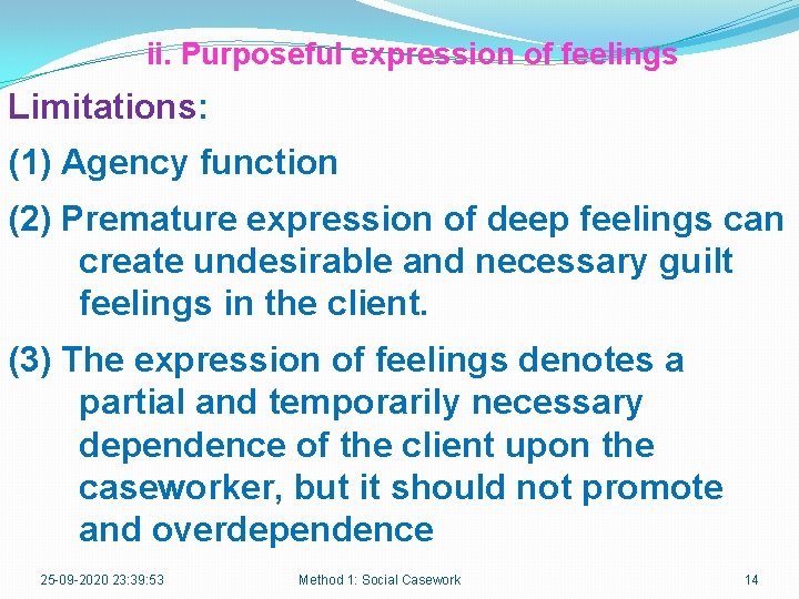 ii. Purposeful expression of feelings Limitations: (1) Agency function (2) Premature expression of deep