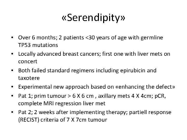  «Serendipity» • Over 6 months; 2 patients <30 years of age with germline