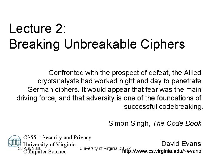 Lecture 2: Breaking Unbreakable Ciphers Confronted with the prospect of defeat, the Allied cryptanalysts