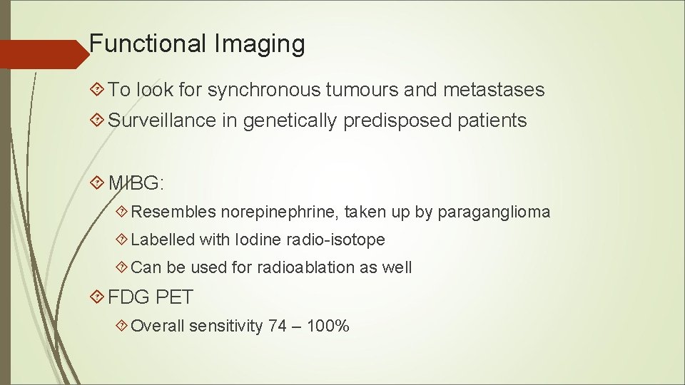 Functional Imaging To look for synchronous tumours and metastases Surveillance in genetically predisposed patients Functional Imaging To look for synchronous tumours and metastases Surveillance in genetically predisposed patients