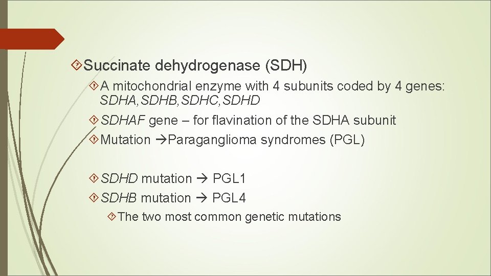 Succinate dehydrogenase (SDH) A mitochondrial enzyme with 4 subunits coded by 4 genes: Succinate dehydrogenase (SDH) A mitochondrial enzyme with 4 subunits coded by 4 genes: