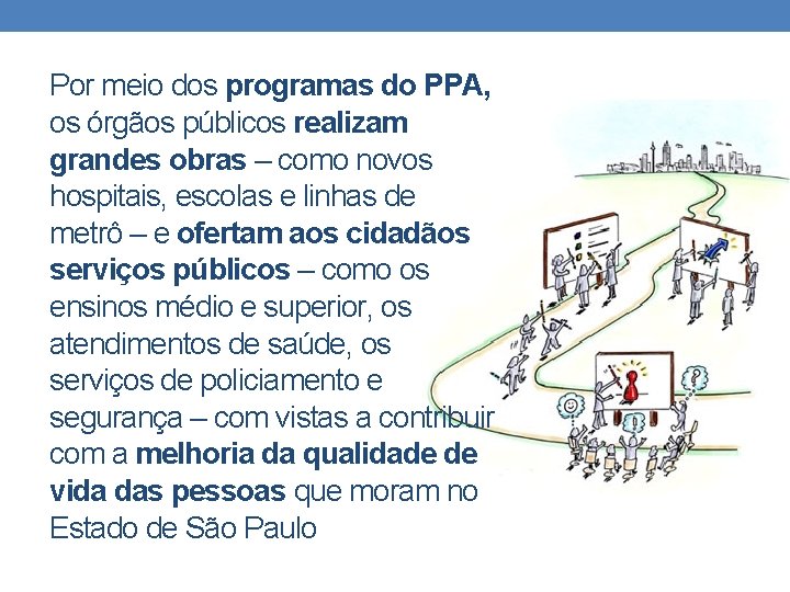 Por meio dos programas do PPA, os órgãos públicos realizam grandes obras – como