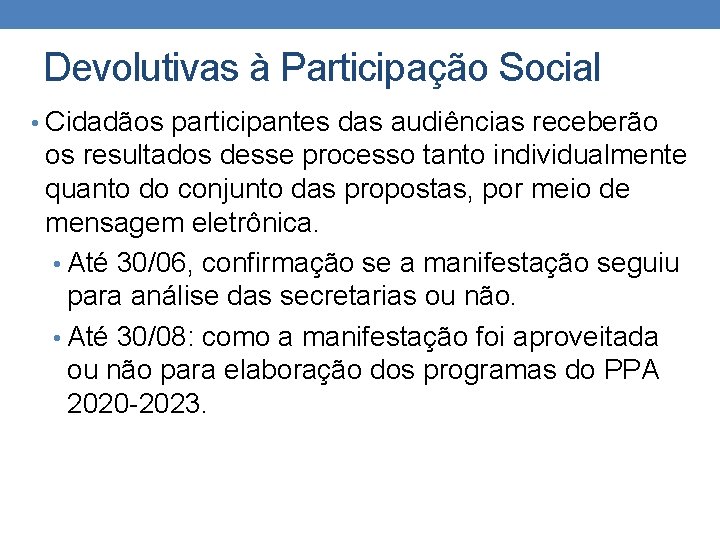 Devolutivas à Participação Social • Cidadãos participantes das audiências receberão os resultados desse processo
