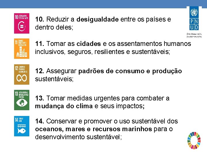 10. Reduzir a desigualdade entre os países e dentro deles; 11. Tornar as cidades