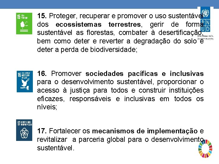 15. Proteger, recuperar e promover o uso sustentável dos ecossistemas terrestres, gerir de forma