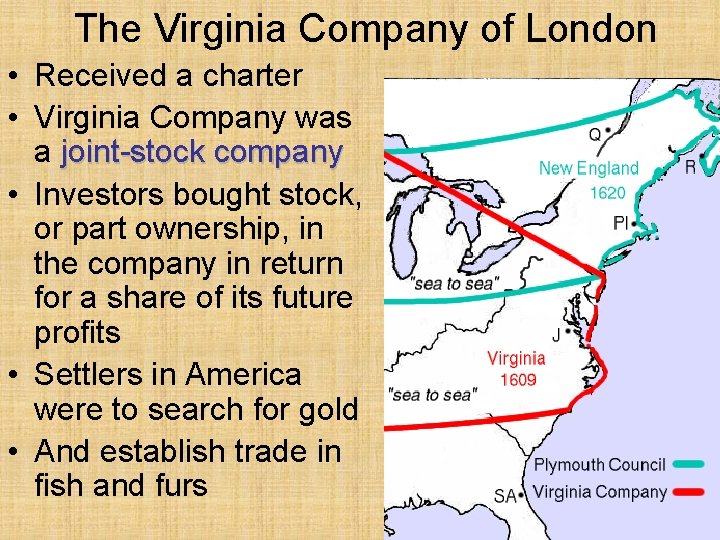 The Virginia Company of London • Received a charter • Virginia Company was a