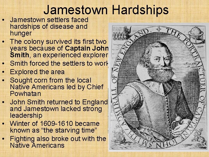 Jamestown Hardships • Jamestown settlers faced hardships of disease and hunger • The colony
