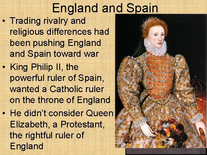 England Spain • Trading rivalry and religious differences had been pushing England Spain toward