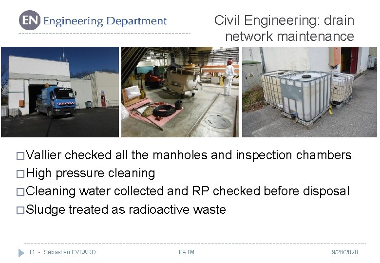 Civil Engineering: drain network maintenance � Vallier checked all the manholes and inspection chambers