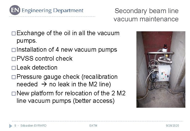 Secondary beam line vacuum maintenance � Exchange of the oil in all the vacuum