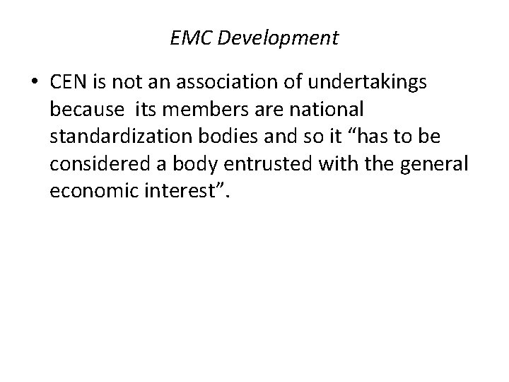 EMC Development • CEN is not an association of undertakings because its members are