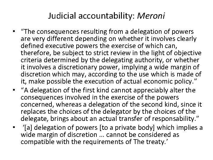 Judicial accountability: Meroni • “The consequences resulting from a delegation of powers are very