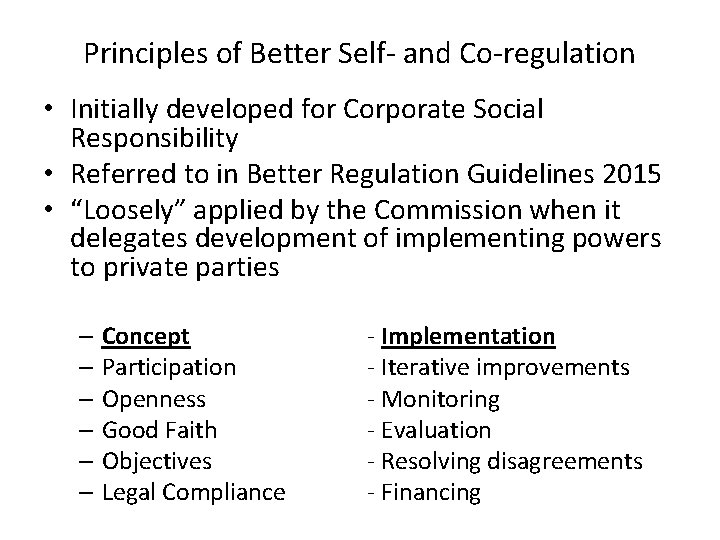 Principles of Better Self- and Co-regulation • Initially developed for Corporate Social Responsibility •