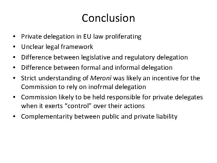 Conclusion Private delegation in EU law proliferating Unclear legal framework Difference between legislative and