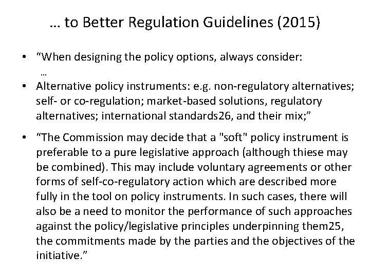 … to Better Regulation Guidelines (2015) • “When designing the policy options, always consider: