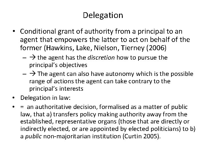 Delegation • Conditional grant of authority from a principal to an agent that empowers