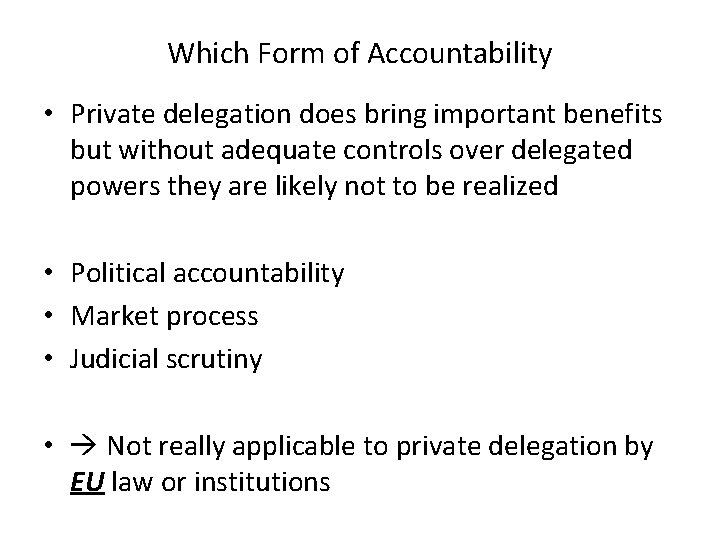 Which Form of Accountability • Private delegation does bring important benefits but without adequate