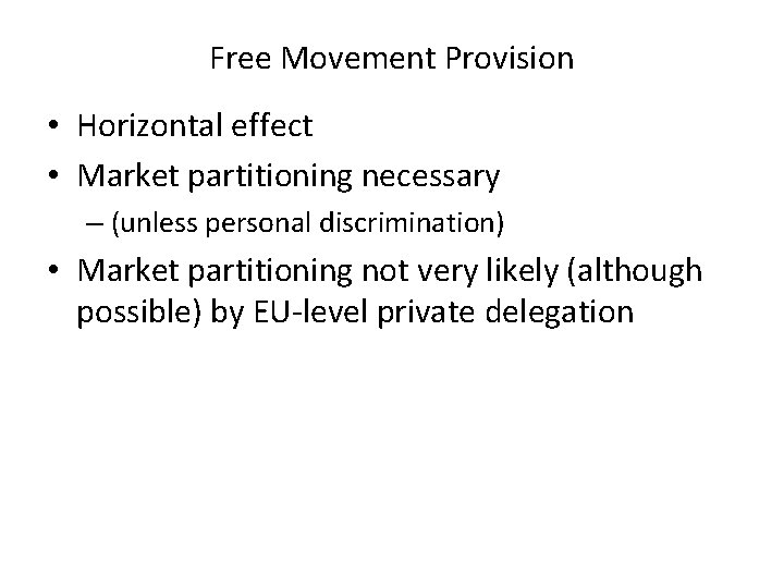 Free Movement Provision • Horizontal effect • Market partitioning necessary – (unless personal discrimination)