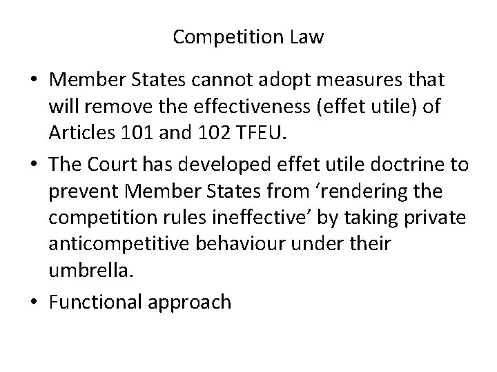 Competition Law • Member States cannot adopt measures that will remove the effectiveness (effet