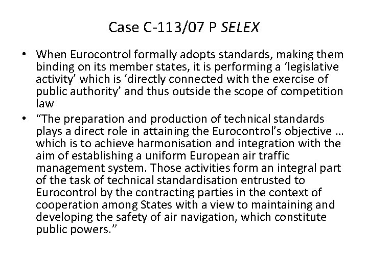 Case C-113/07 P SELEX • When Eurocontrol formally adopts standards, making them binding on